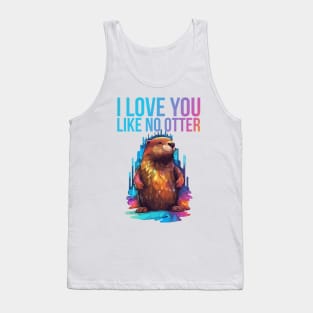 Just I Love You Like No Otter Tank Top